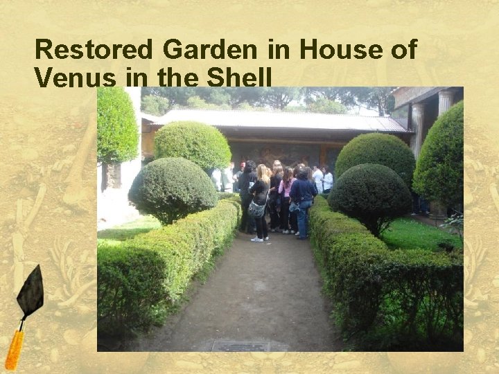 Restored Garden in House of Venus in the Shell 