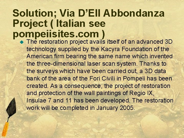 Solution; Via D’Ell Abbondanza Project ( Italian see pompeiisites. com ) u The restoration