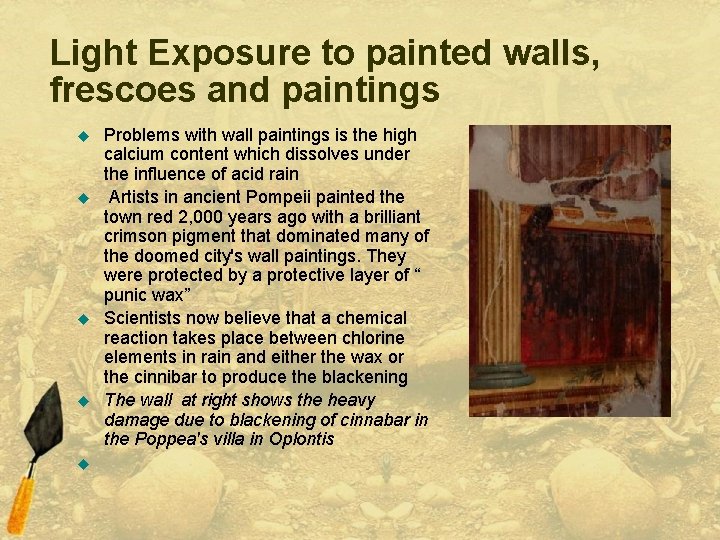 Light Exposure to painted walls, frescoes and paintings u u u Problems with wall