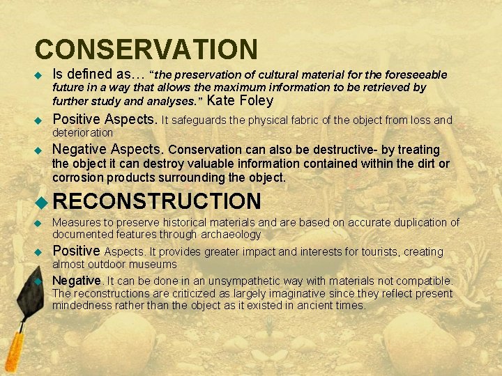 CONSERVATION u Is defined as… “the preservation of cultural material for the foreseeable future