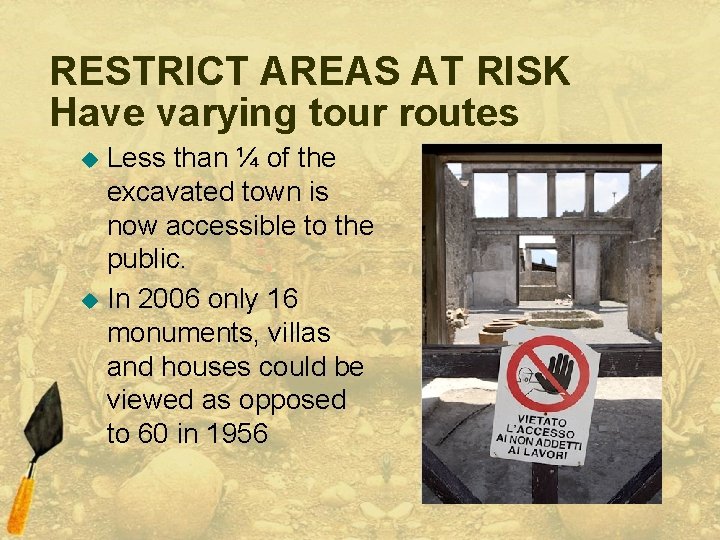 RESTRICT AREAS AT RISK Have varying tour routes Less than ¼ of the excavated