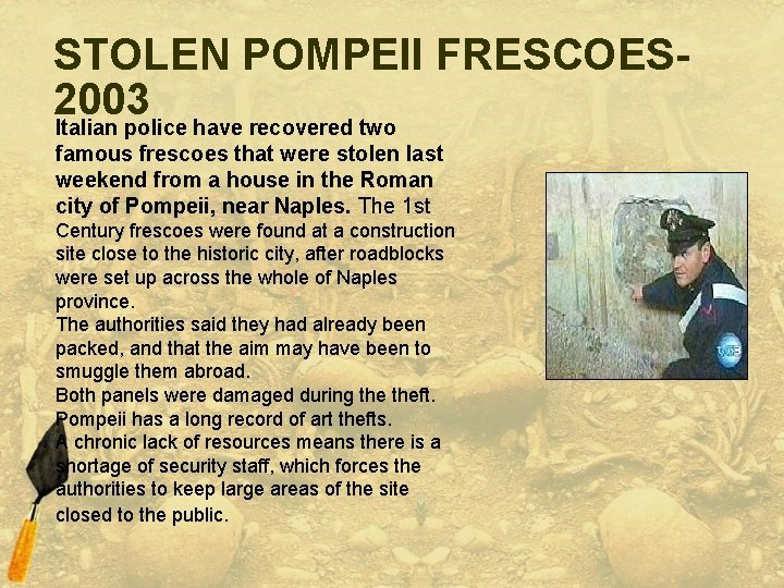 STOLEN POMPEII FRESCOES 2003 Italian police have recovered two famous frescoes that were stolen