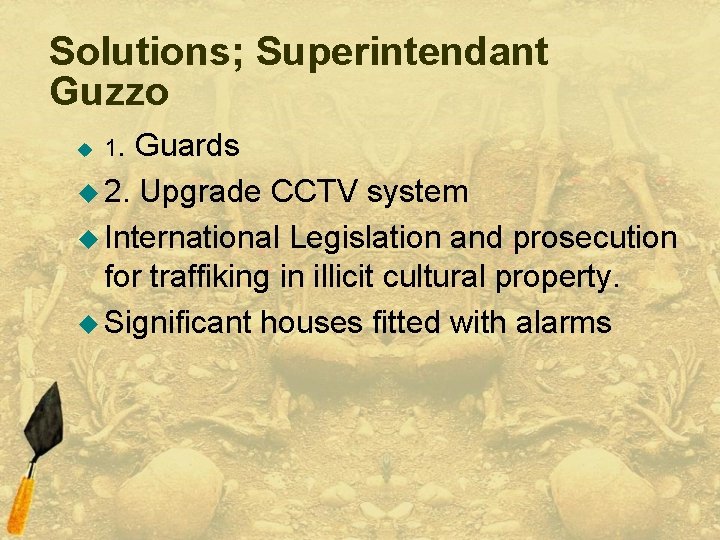 Solutions; Superintendant Guzzo u 1. Guards u 2. Upgrade CCTV system u International Legislation