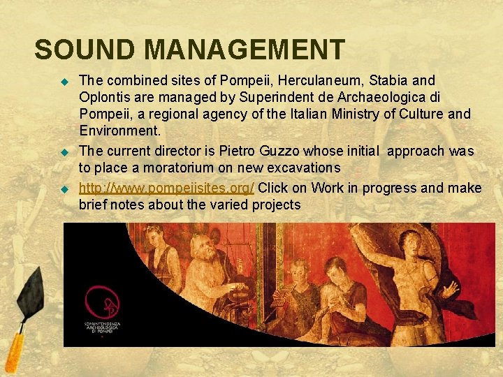 SOUND MANAGEMENT u u u The combined sites of Pompeii, Herculaneum, Stabia and Oplontis