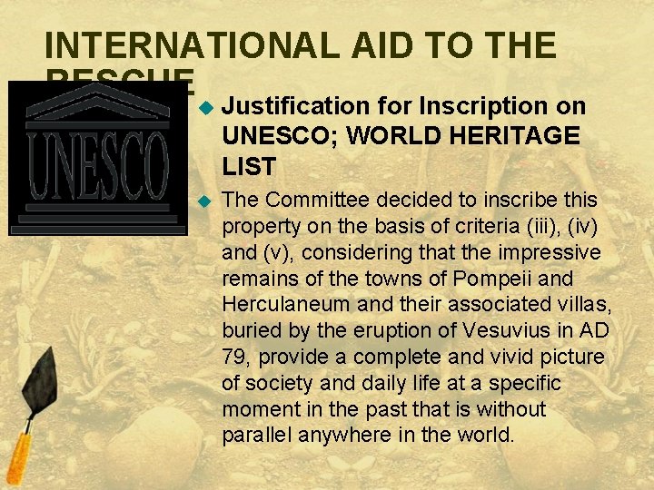 INTERNATIONAL AID TO THE RESCUE u Justification for Inscription on UNESCO; WORLD HERITAGE LIST