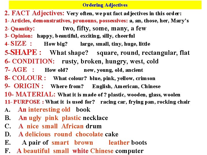 Ordering Adjectives 2. FACT Adjectives: Very often, we put fact adjectives in this order: