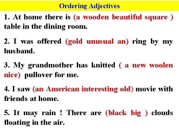 Ordering Adjectives 1. At home there is (a wooden beautiful square ) table in