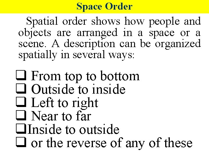 Space Order Spatial order shows how people and objects are arranged in a space
