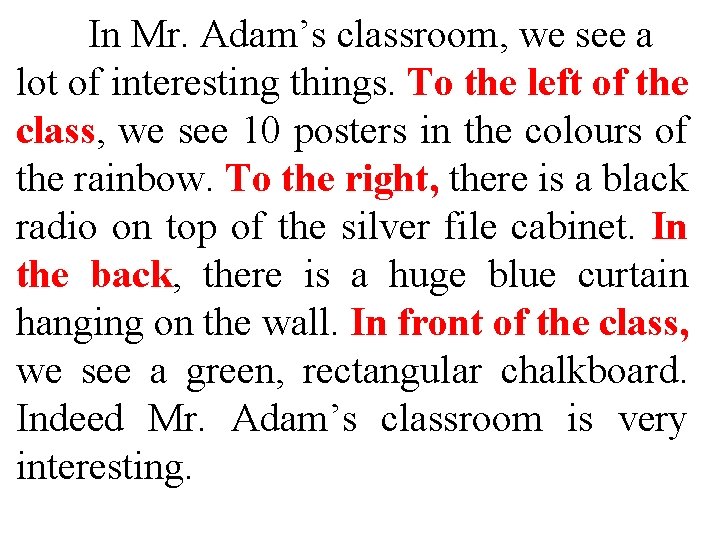 In Mr. Adam’s classroom, we see a lot of interesting things. To the left