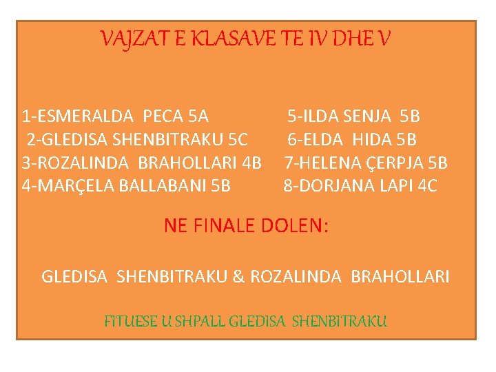 VAJZAT E KLASAVE TE IV DHE V 1 -ESMERALDA PECA 5 A 2 -GLEDISA