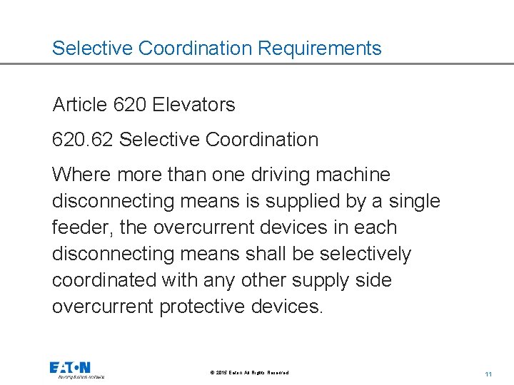 Selective Coordination Requirements Article 620 Elevators 620. 62 Selective Coordination Where more than one