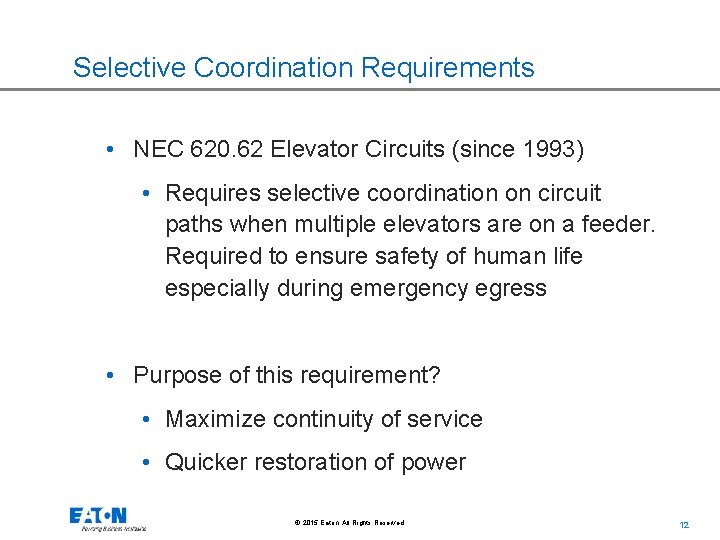 Selective Coordination Requirements • NEC 620. 62 Elevator Circuits (since 1993) • Requires selective