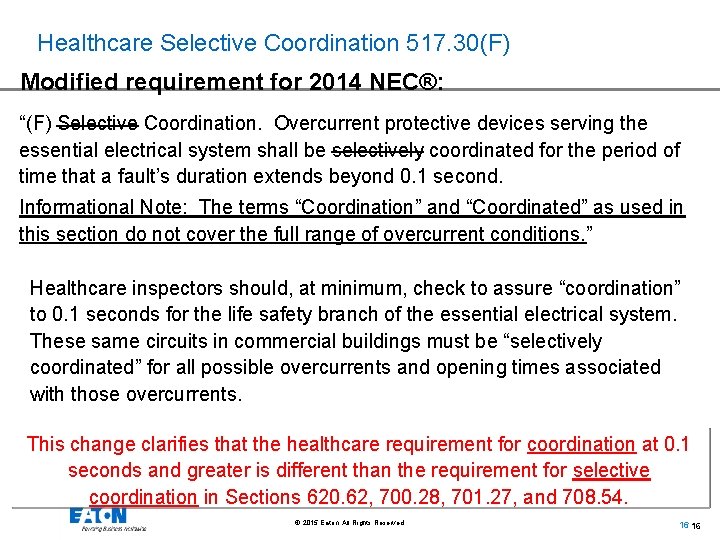 Healthcare Selective Coordination 517. 30(F) Modified requirement for 2014 NEC®: “(F) Selective Coordination. Overcurrent