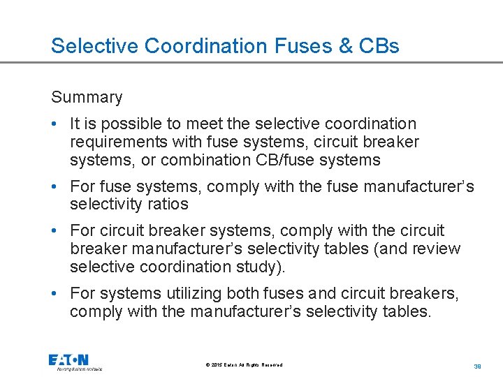 Selective Coordination Fuses & CBs Summary • It is possible to meet the selective