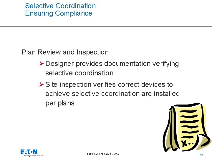 Selective Coordination Ensuring Compliance Plan Review and Inspection Ø Designer provides documentation verifying selective