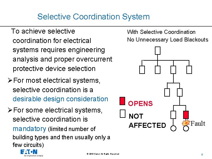 Selective Coordination System To achieve selective coordination for electrical systems requires engineering analysis and