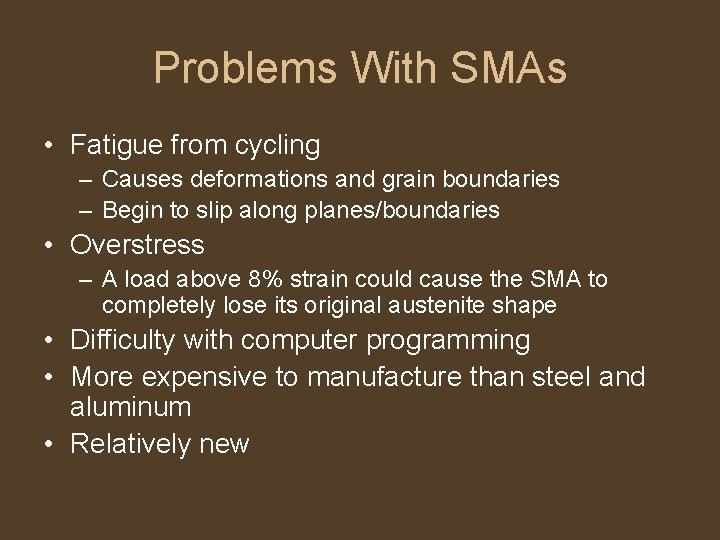 Problems With SMAs • Fatigue from cycling – Causes deformations and grain boundaries –