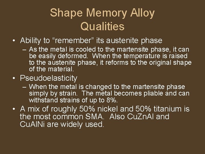 Shape Memory Alloy Qualities • Ability to “remember” its austenite phase – As the