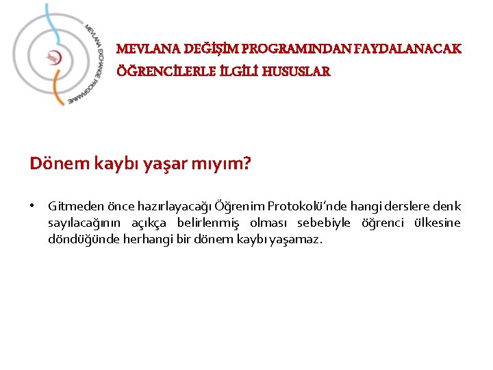 MEVLANA DEĞİŞİM PROGRAMINDAN FAYDALANACAK ÖĞRENCİLERLE İLGİLİ HUSUSLAR Dönem kaybı yaşar mıyım? • Gitmeden önce