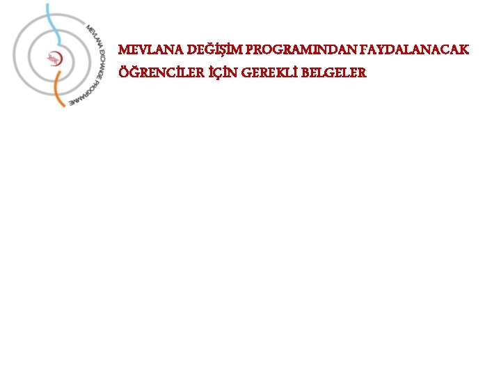 MEVLANA DEĞİŞİM PROGRAMINDAN FAYDALANACAK ÖĞRENCİLER İÇİN GEREKLİ BELGELER 