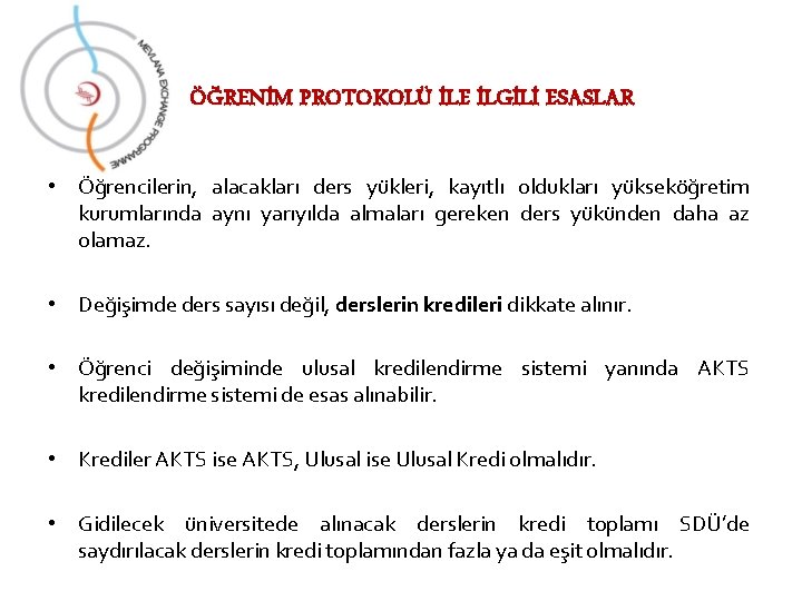 ÖĞRENİM PROTOKOLÜ İLE İLGİLİ ESASLAR • Öğrencilerin, alacakları ders yükleri, kayıtlı oldukları yükseköğretim kurumlarında ÖĞRENİM PROTOKOLÜ İLE İLGİLİ ESASLAR • Öğrencilerin, alacakları ders yükleri, kayıtlı oldukları yükseköğretim kurumlarında
