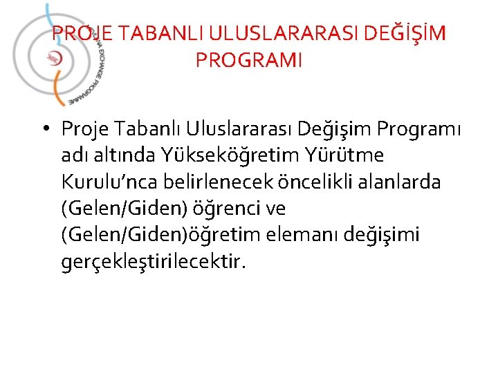 PROJE TABANLI ULUSLARARASI DEĞİŞİM PROGRAMI • Proje Tabanlı Uluslararası Değişim Programı adı altında Yükseköğretim