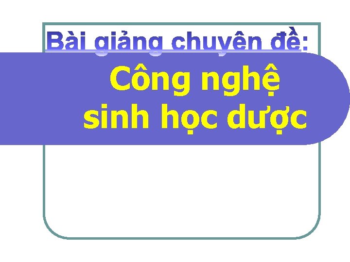 Công nghệ sinh học dược 