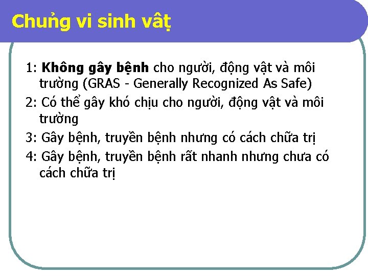 Chu ng vi sinh vâ t 1: Không gây bệnh cho người, động vật