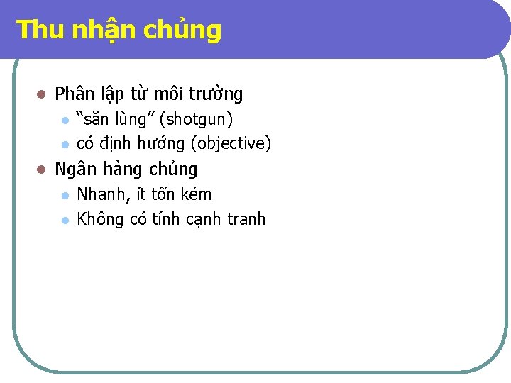 Thu nhận chủng l Phân lập từ môi trường l l l “săn lùng”