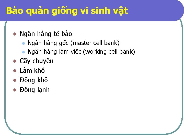 Bảo quản giống vi sinh vật l Ngân hàng tế bào l l Ngân