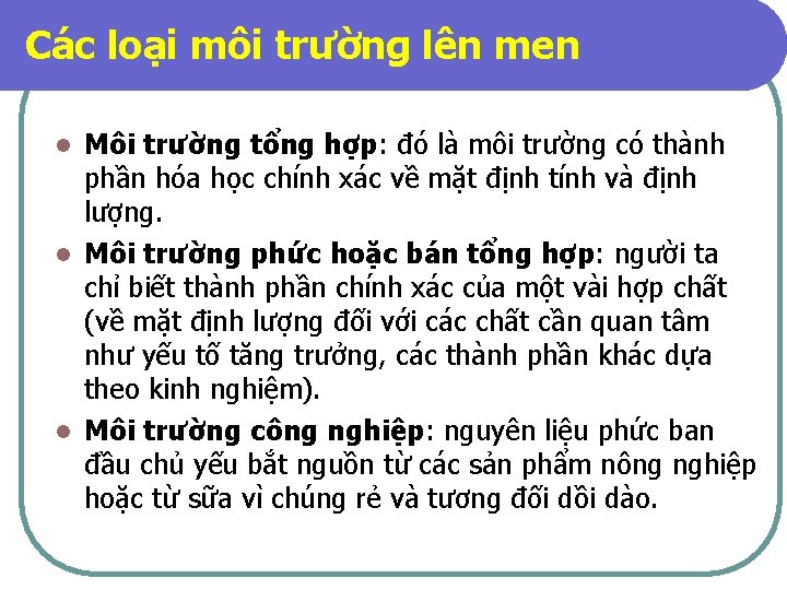 Các loại môi trường lên men Môi trường tổng hợp: đó là môi trường