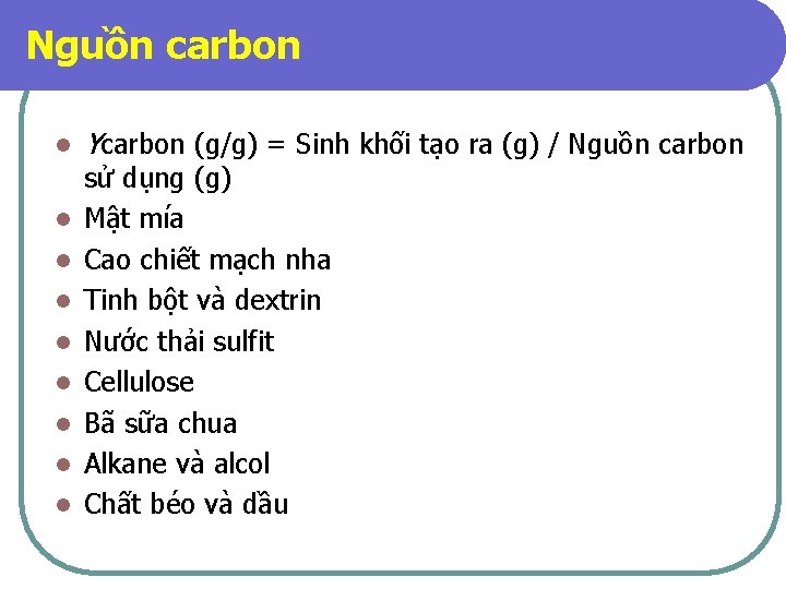 Nguồn carbon l l l l l Ycarbon (g/g) = Sinh khối tạo ra