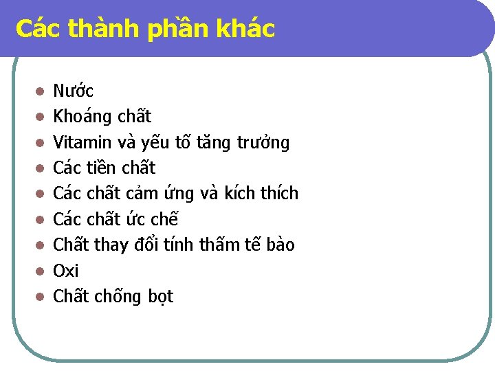 Các thành phần khác l l l l l Nước Khoáng chất Vitamin và