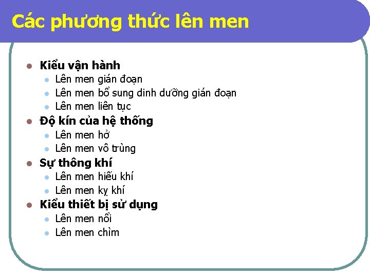 Các phương thức lên men l Kiểu vận hành l l Độ kín của