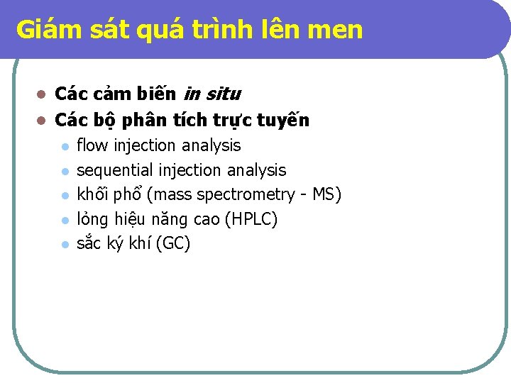 Giám sát quá trình lên men Các cảm biến in situ l Các bộ