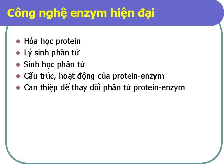 Công nghệ enzym hiện đại l l l Hóa học protein Lý sinh phân