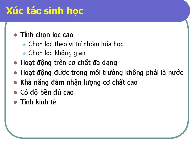 Xúc tác sinh học l Tính chọn lọc cao l l l l Chọn