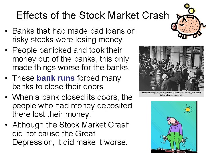 Effects of the Stock Market Crash • Banks that had made bad loans on