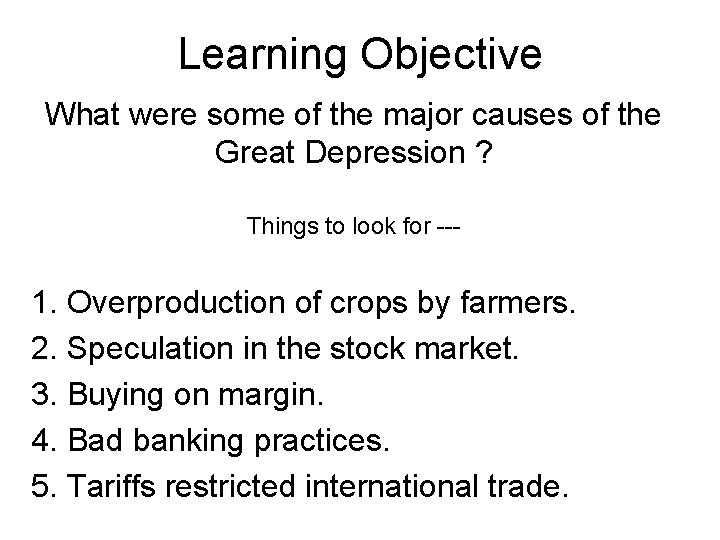 Learning Objective What were some of the major causes of the Great Depression ?