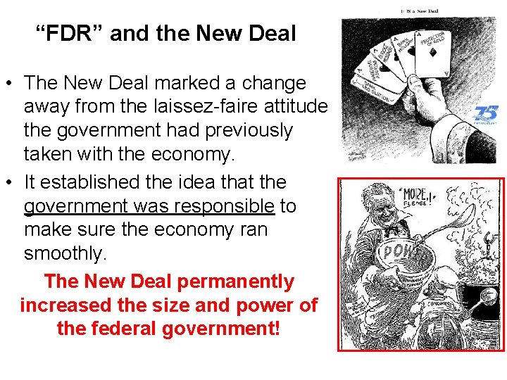 “FDR” and the New Deal • The New Deal marked a change away from