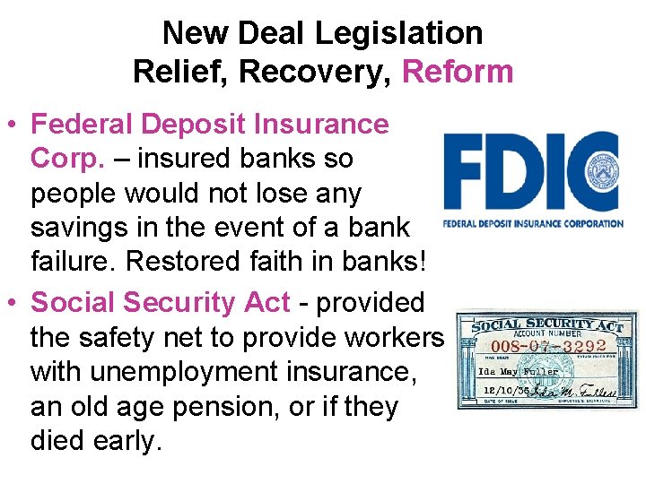 New Deal Legislation Relief, Recovery, Reform • Federal Deposit Insurance Corp. – insured banks