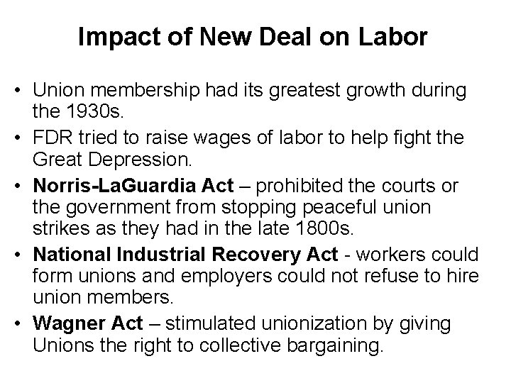 Impact of New Deal on Labor • Union membership had its greatest growth during