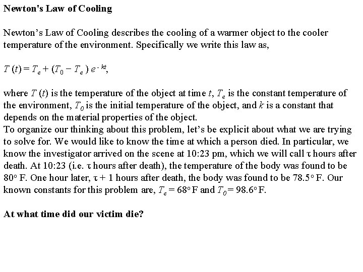 Newton's Law of Cooling Newton’s Law of Cooling describes the cooling of a warmer