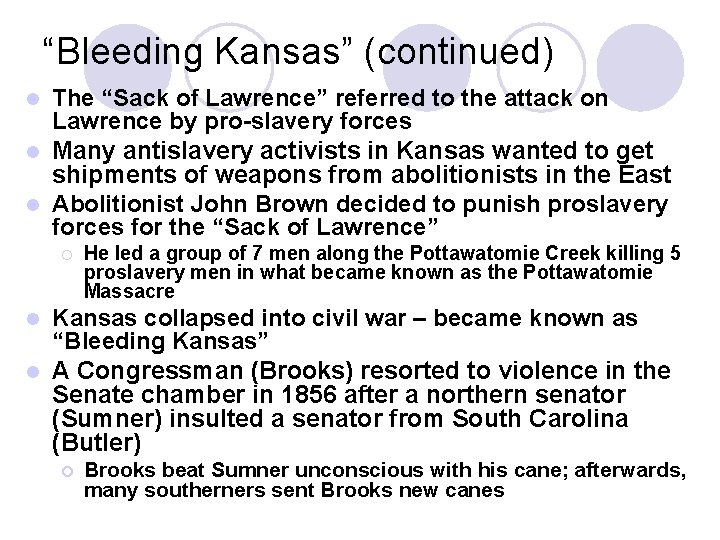 “Bleeding Kansas” (continued) The “Sack of Lawrence” referred to the attack on Lawrence by
