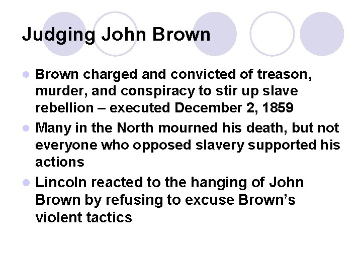 Judging John Brown charged and convicted of treason, murder, and conspiracy to stir up