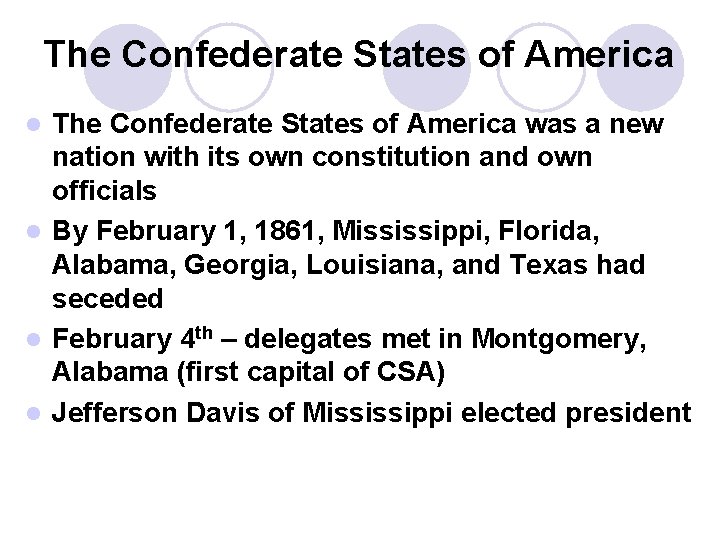 The Confederate States of America was a new nation with its own constitution and