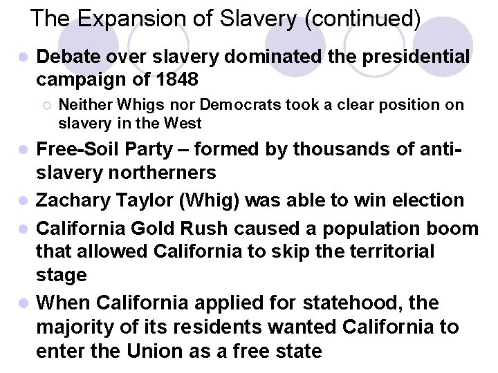 The Expansion of Slavery (continued) l Debate over slavery dominated the presidential campaign of