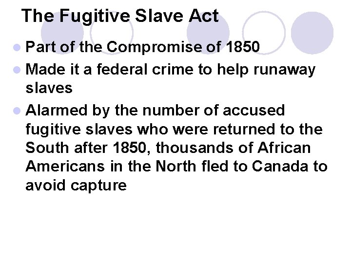 The Fugitive Slave Act l Part of the Compromise of 1850 l Made it