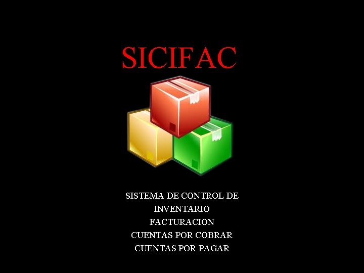 SICIFAC SISTEMA DE CONTROL DE INVENTARIO FACTURACION CUENTAS POR COBRAR CUENTAS POR PAGAR 