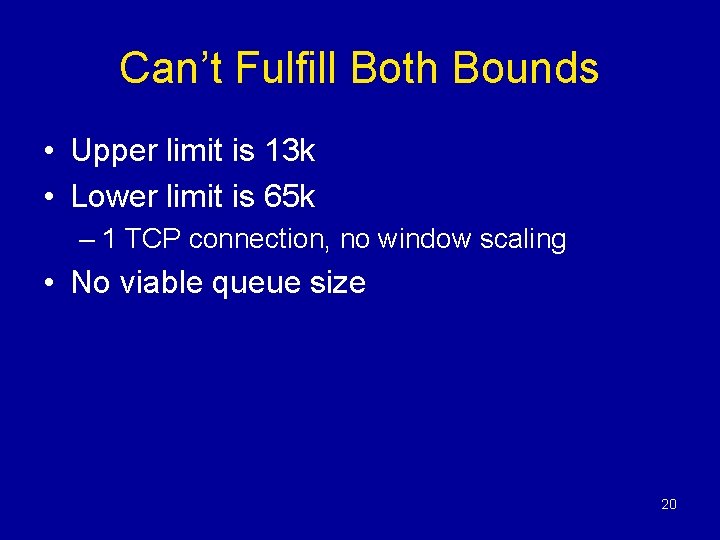 Can’t Fulfill Both Bounds • Upper limit is 13 k • Lower limit is